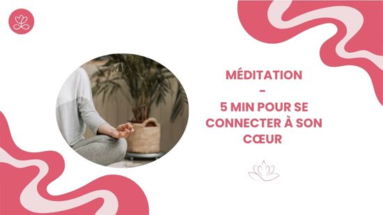 4. Méditation - 5 min pour se connecter à son cœur avec France Auger